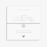 Joma A Little 'I'd Be Lost Without You' Bracelet In Silver Plating 7401